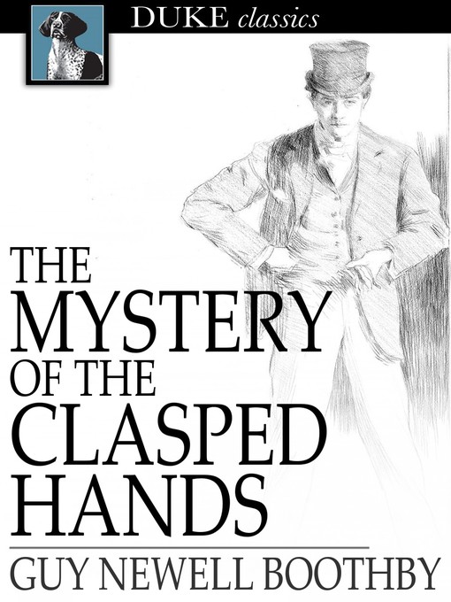 Title details for The Mystery of the Clasped Hands by Guy Newell Boothby - Available